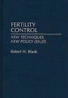 Fertility Control: New Techniques, New Policy Issues by Robert H. Blank (Hardback, 1991)