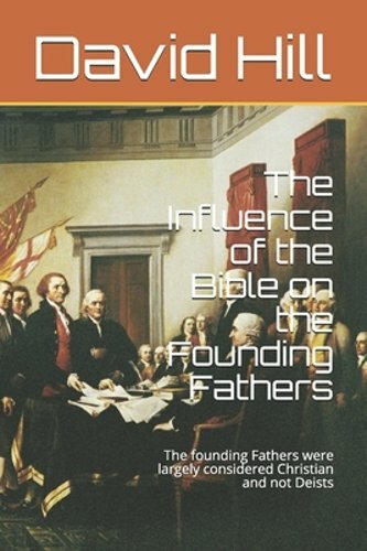 The Influence of the Bible on the Founding Fathers: The founding Fathers were - Foto 1 di 1
