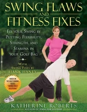 Swing Flaws and Fitness Fixes : Fix Your Swing by Putting Flexibi