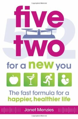 Five Two for a New You: The Fast Formula for a Happier, Healthie