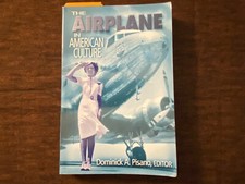 The Airplane in American Culture by Dominick Pisano [PB,2003]