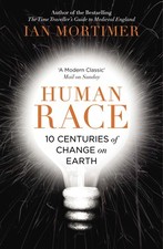 Human Race: 10 Centuries of Change on Earth by Ian Mortimer