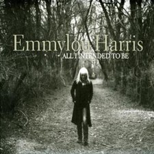 Emmylou Harris: All I Intended to Be
