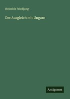 Heinrich Friedjung | Der Ausgleich Mit Ungarn | Taschenbuch | Deutsch (2025)