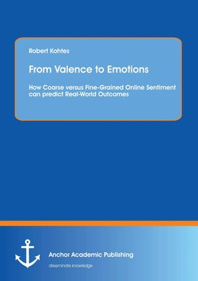 Robert Kohtes | From Valence to Emotions: How Coarse versus Fine-Grained...