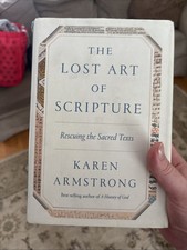 Lost Art of Scripture : Rescuing the Sacred Texts by Karen Armstrong 