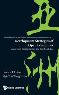 Development Strategies Of Open Economies: Cases From Emerging East And Southeast