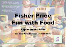 Fisher Price Fun with Food Replacement Parts-Pick!