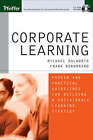 Corporate Learning: Proven and Practical Guidelines for Building a Sustainable Learning Strategy by Michael Dulworth, Frank Bordonaro (Hardback, 2005)