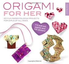 ORIGAMI FOR HER: 40 FUN PAPER FOLDING PROJECTS FOR GIRLS By Didier Boursin *NEW*