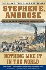 Nothing Like it in the World: The M..., Ambrose, Stephe