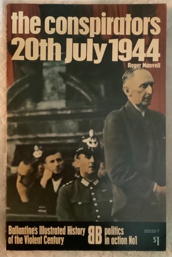 The Conspirators 20th July 1944 Manvell (Ballantine’s Politics in Action No. 1)