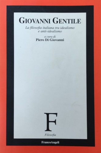 DI GIOVANNI PIERO (hg. von) GIOVANNI GENTILE. DIE ITALIENISCHE PHILOSOPHIE ZWISCHEN IDEALEN