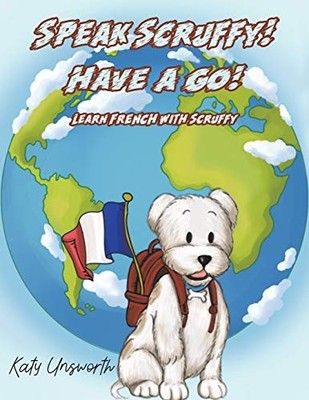 Speak Scruffy! Have a Go! Learn French with Scruffy,Katy Unswort