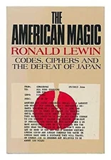 The American Magic : Codes, Ciphers and the Defeat of Japan Ronal