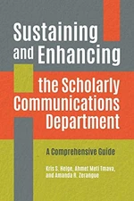 SUSTAINING AND ENHANCING THE SCHOLARLY COMMUNICATIONS By Kris S. Helge & Ahmet