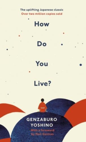 Thumbnail - How Do You Live? The Uplifting Japanese Classic That Has Enchanted