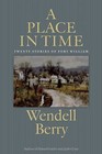 A Place in Time: Twenty Stories of the Port William Membership by Wendell Berry (Paperback, 2013)