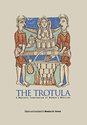 The Trotula: A Medieval Compendium of Women's Medicine  - HardBack NEW Green, Mo