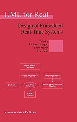 Uml for Real: Design of Embedded Real-Time Systems, Luciano Lavagno, Grant Marti