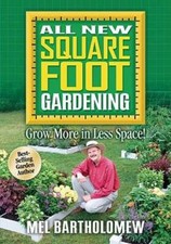 All New Square Foot Gardening: Grow More in Less Space! by Mr. Bartholomew, Mel