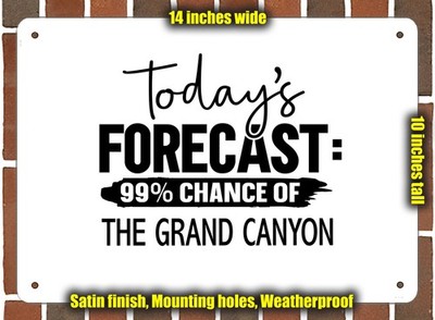 Metal Sign - THE GRAND CANYON Forecast For Today - 14x10 inches