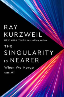 The Singularity Is Nearer: When We Merge with AI by Ray Kurzweil: Used
