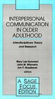 Interpersonal Communication in Older Adulthood: Interdisciplinary Theory and Research by SAGE Publications Inc (Paperback, 1994)