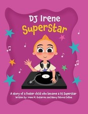DJ Irene Superstar: A Story of a Foster Child Who Became a DJ Superstar by Nancy