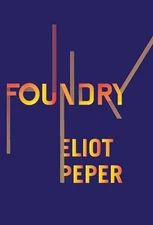 Foundry - Hardcover, by Peper Eliot - Very Good