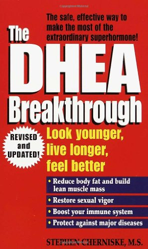 The DHEA Breakthrough: Look Younger, Live Longer, Feel... - Cherniske, Stephen