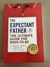 The New Father Ser.: The Expectant Father : The Ultimate Guide for Dads-To-Be by