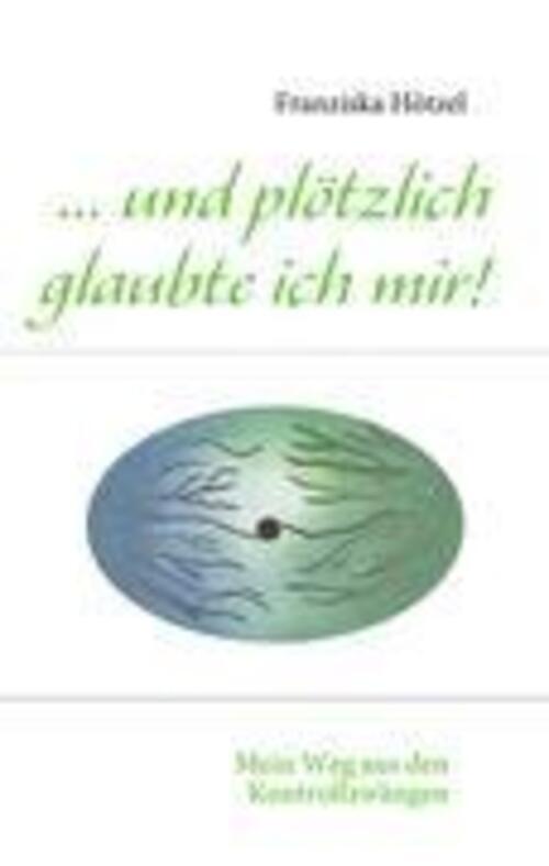 Franziska Hötzel | ... Und Plötzlich Glaubte Ich Mir | Taschenbuch |