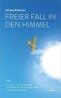 Freier Fall in den Himmel von Mickey Robinson (2016, Gebundene Ausgabe)
