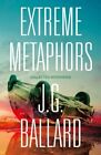 Extreme Metaphors by J. G. Ballard (Paperback, 2014)