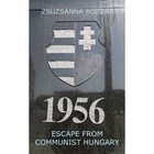 Escape from Communist Hungary by Zsuzsanna Bozzay (Paperback, 2013)