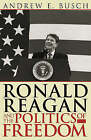 Ronald Reagan and the Politics of Freedom by Andrew E. Busch (Paperback, 2001)