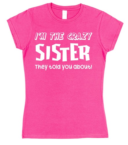 T-Shirt I'm The Crazy Sister They Told You About Sister Geschenk für Schwester - Bild 5 von 6