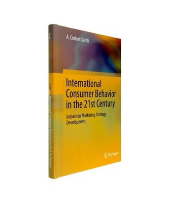 International Consumer Behavior in the 21st Century: Impact on Marketing Strateg