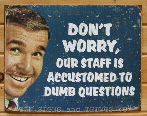 Don't Worry staff Accustomed To Dumb Questions TIN SIGN funny office bar decor - Picture 4 of 6