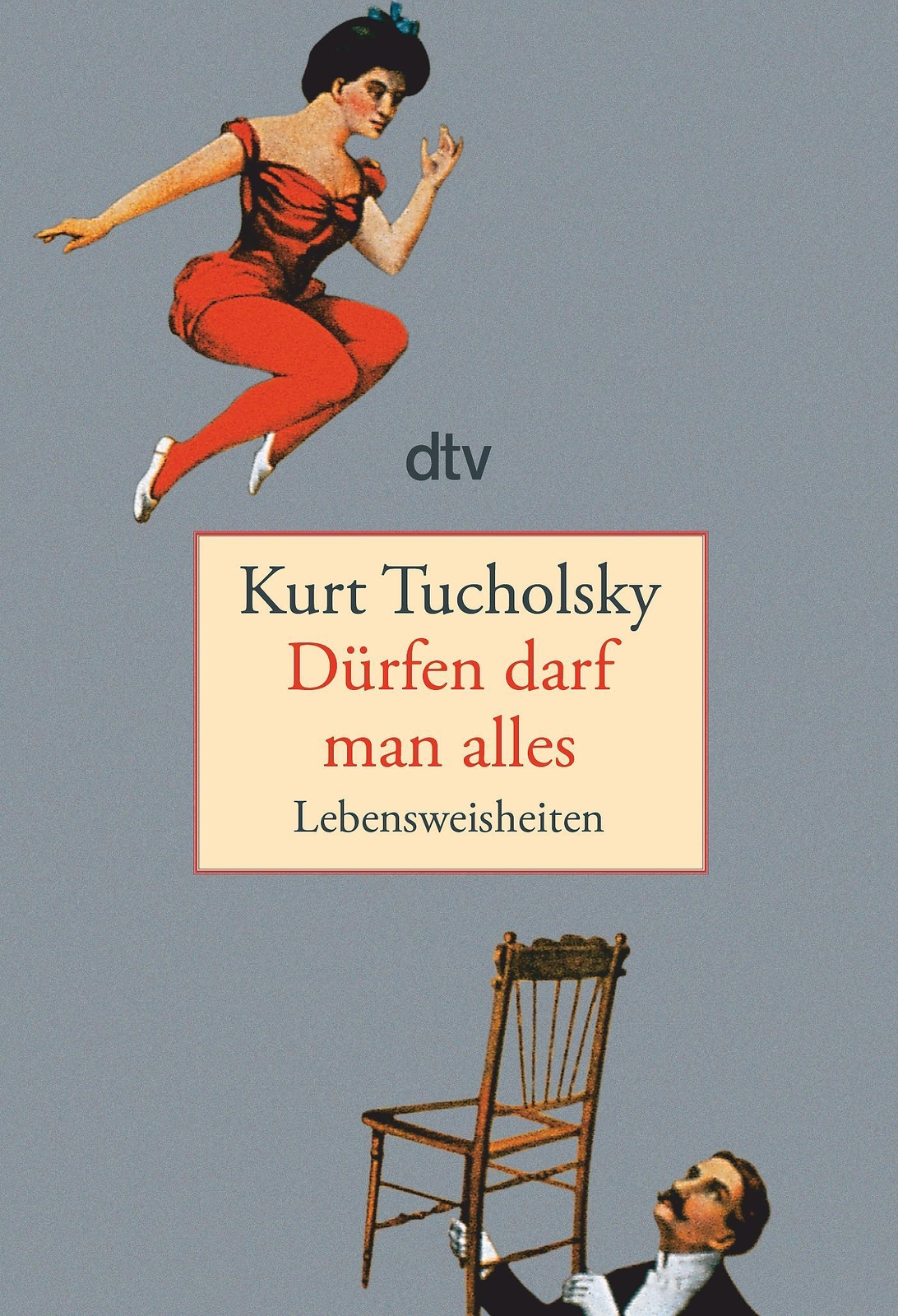 Dürfen Darf Man Alles | Lebensweisheiten | Kurt Tucholsky | Deutsch |