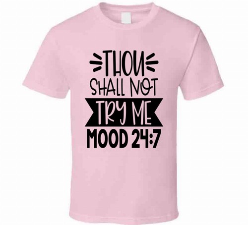 Thou Shall Not Try Me Funny T-Shirt Mood 24 7 Hilarious Tee Novelty Gift TShirt - Picture 7 of 11