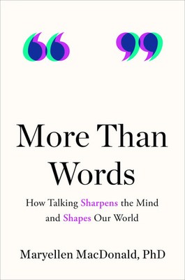 More Than Words | How Talking Sharpens the Mind and Shapes Our World | MacDonald