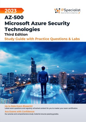 AZ-500: Microsoft Azure Security Technologies - Study Guide with 