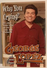 Why You Crying?: My Long, Hard Look at Life, Love, and Laughter - Lopez, Geo...