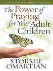 The Power of Praying for Your Adult Children by Stormie Omartian (Paperback, 2010)