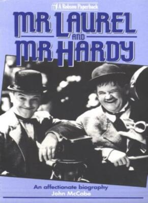 Mr. Laurel and Mr. Hardy: An Affectionate Biography By John McC 