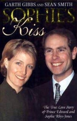 Sophie's Kiss : The True Love Story of Prince Edward and Sophie R