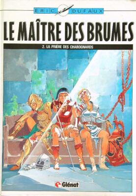 LE MAITRE DES BRUMES 2. LA PRIERE DES CHAROGNARDS DUFAUX - ERIC GLENAT 1988 \