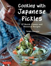 Cooking with Japanese Pickles: 97 Quick, Classic and Seasonal Recipes Hardcov...